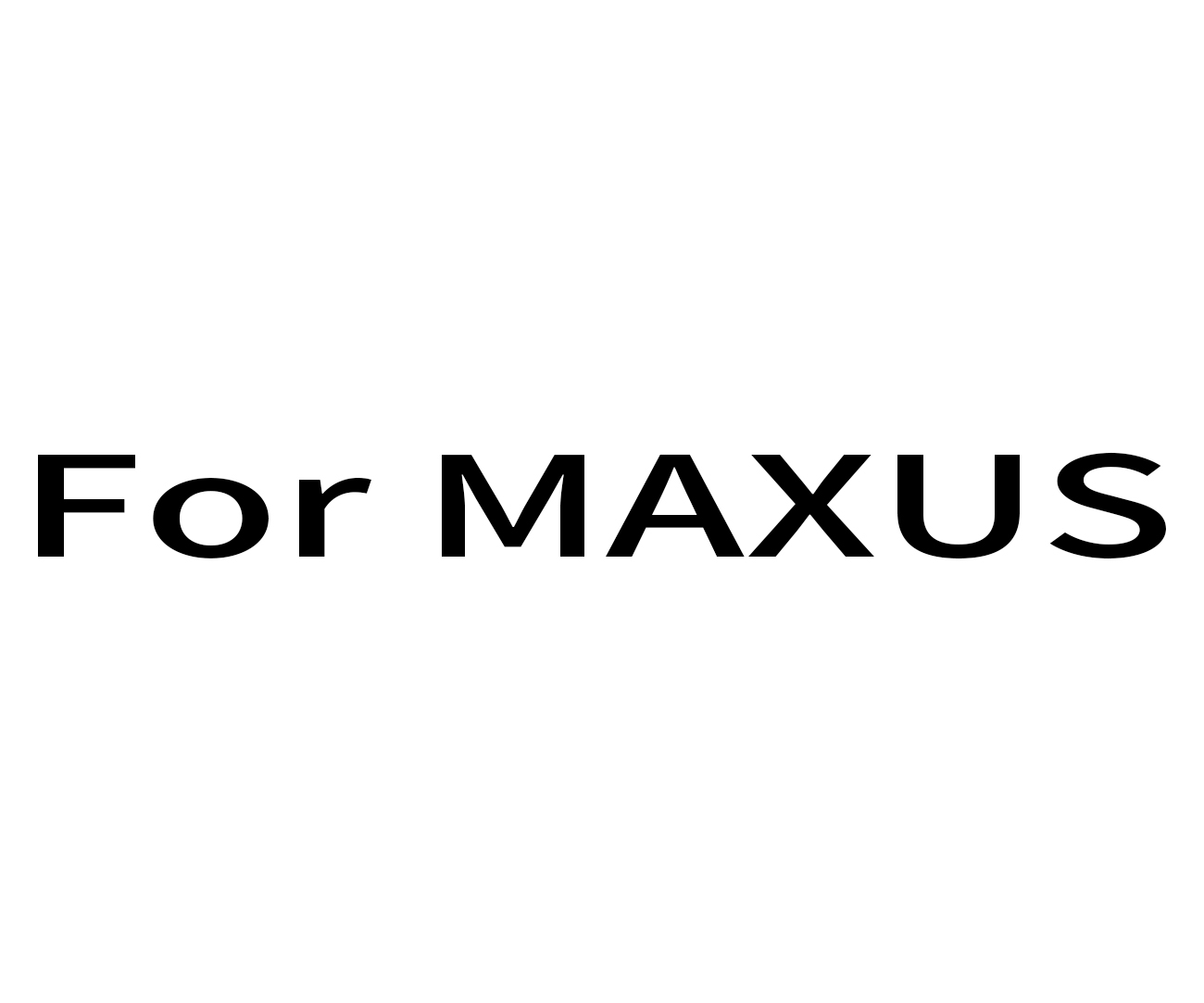 For MAXUS